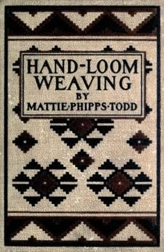 the front cover of hand - loom weaving by mattie pippstod