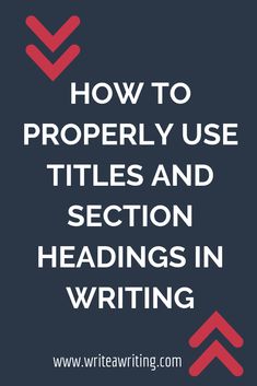 the words how to properly use titles and section headings in writing on a dark background