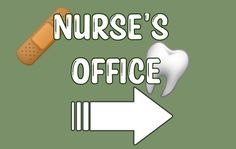 the words nurse's office with an arrow pointing to a tooth and a plaster stick