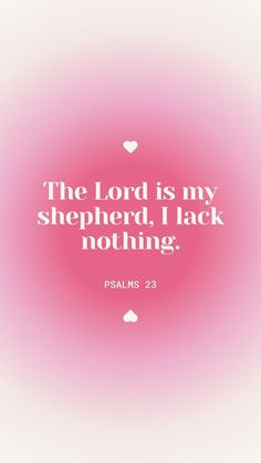 the lord is my shepherd, i lack't nothing - bible verse on pink background