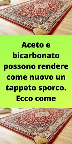 two pictures with the words aceto e bicarbonato possono rendere come nuovo un tappeto sporco eco