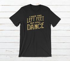 Dancing Choreography, Bad Energy, Dancer Gift, Dance Shorts, People In Need, Dance Class, Male Model, Are You The One, Unisex T Shirt