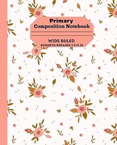 a pink notebook with flowers on it and the words,'primary composition notebook '