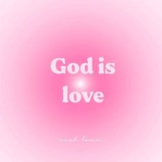 the words god is love on a pink background