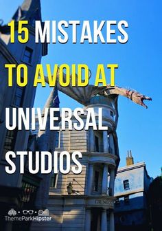 an image of the back side of a building with text overlay that reads, 15 mistakes to avoid at universal studios