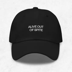 alive out of spite baseball hat.  info: 6 panel Dad Hat, low-profile w/ adjustable sizing * 100% chino cotton * Soft, unstructured crown * Pre-curved peak * Stitched eyelets * Self-fabric strap with a tri-glide buckle * Sponge-clean only This product is made especially for you as soon as you place an order, which is why it takes us a bit longer to deliver it to you. Making products on demand instead of in bulk helps reduce overproduction, so thank you for making thoughtful purchasing decisions! Funny Baseball Hat, Embroider Ideas, Funny Hats, Dad Caps, Baseball Hat, Dad Hat, Playing Dress Up, Look Cool, Hat Fashion