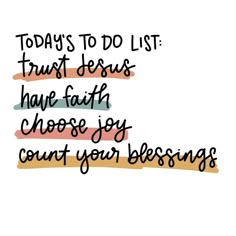 the words today's to do list trust jesus have faith choose joy count your blessing