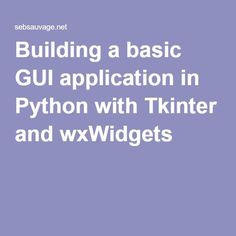 the text building a basic gui application in python with tkinter and wxwjdgets