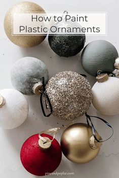 christmas ornaments with the words how to paint plastic ornaments in gold, silver and red