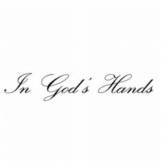 i'm god's hands written in black ink on a white paper background