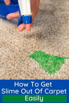 someone is painting the floor with green paint on it and text overlay reads how to get slime out of carpet easily