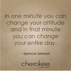 a piece of paper with a quote on it that says, in one minute you can change your attitude and in that minute you can change your entire day