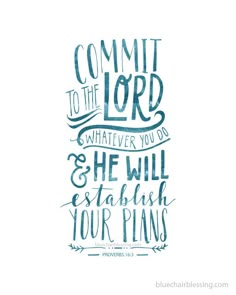 a hand drawn bible verse with the words commit to the lord whatever you do and he will