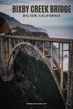 the bixby creek bridge in big sur, california with text overlay that reads bixby creek bridge