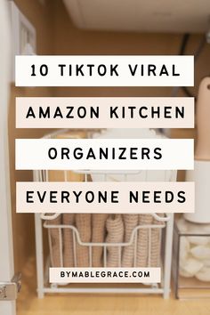 an organized kitchen with text overlay that reads 10 tiktok virtual amazon kitchen organizers everyone needs