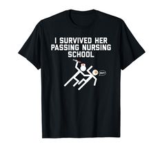 i survived her passing nursing school funny t - shirt for nurses and nurses tshirt