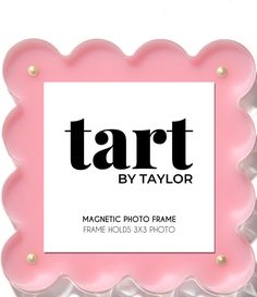 a pink frame with the word tart by taylor on it in front of a white background