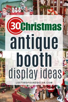 christmas antiques booth display with text overlay that reads 30 christmas antiques booth display display ideas