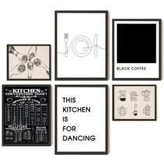 the kitchen is for dancing with pictures on the wall and below it are black coffee