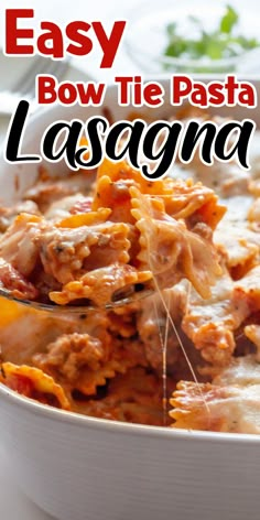 a white bowl filled with lasagna covered in sauce and cheese, text reads easy bow tie pasta lasagna