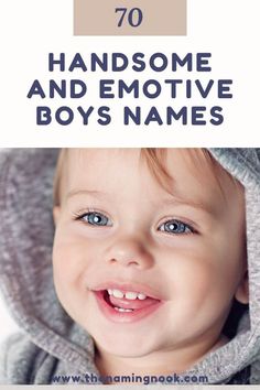 a baby smiling with the words 70 handsome and emotive boys names