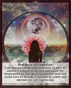 New Moon Affirmation I am compassionate toward myself, as well as others. I reflect on my past and allow for forgiveness to fill me. I release the pain and allow love to fill me. I reclaim my power and embrace the new beginning. #consciousreminder #consciousreminderbeyond #newmoon Moon Pisces, Sagittarius Season, Moon Magick, I Release, My Power, The Zodiac Signs, Moon Light, Twin Flames, My Past