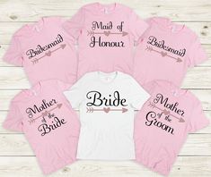 six bridesmaid shirts in pink and white with the words maid of honour, mother of the groom