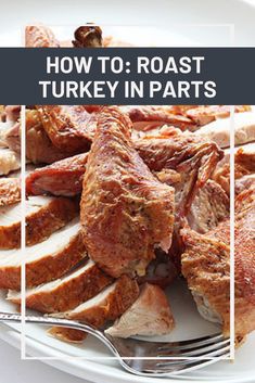 how to roast turkey in parts on a white plate with text overlay that reads, how to roast turkey in parts