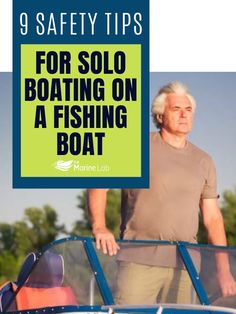 a man standing on top of a boat with the words 9 safety tips for solo boating on a fishing boat