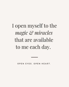 the quote i open my heart to the magic & mirrors that are available to me each day