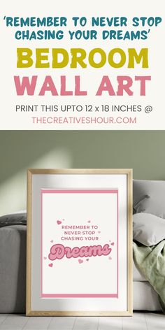 a bed room wall art print with the words,'remember to never stop chasing your dreams