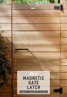 a wooden fence with the words magnetic gate latch on it and an image of a plant next to it