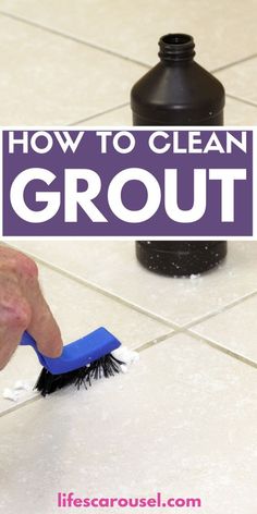 a person using a brush to clean tile on the floor with text overlay that reads how to clean grout