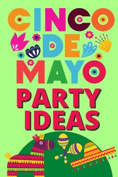 the cinco de mayo party ideas poster is shown in bright colors and has an image of