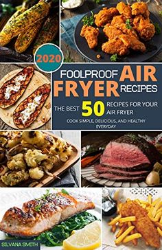 the cover of foolproof air fryer recipes cookbook, with pictures of different foods