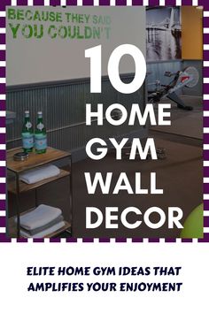 an advertisement for gym decor with the words 10 home gym wall decor