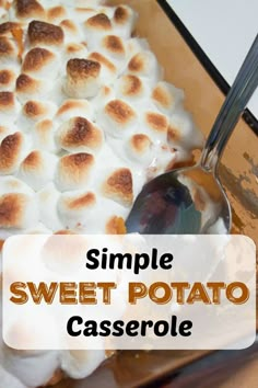 a casserole with marshmallows in it and the words simple sweet potato casserole