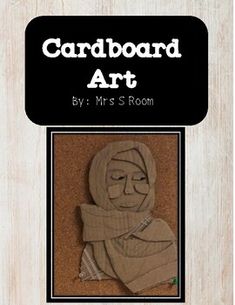 cardboard art by mrs room is displayed on a white wooden background with black text that reads cardboard art