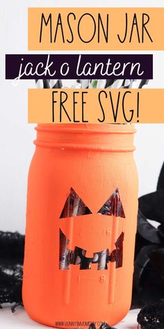 an orange mason jar filled with jack o lantern free svg printables for halloween