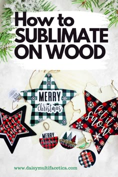 the cover of how to sublimate on wood, with christmas decorations hanging from it