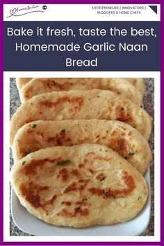 three homemade garlic naan breads on a plate with text overlay that reads bake it fresh, taste the best, homemade garlic naan bread