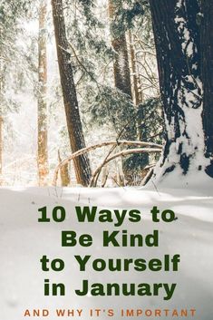 Being Kind To Yourself in January and February Self Care January, January Traditions, January Fun, January Refresh, Cozy January, January Reset 2024, January Inspiration, What To Do In January