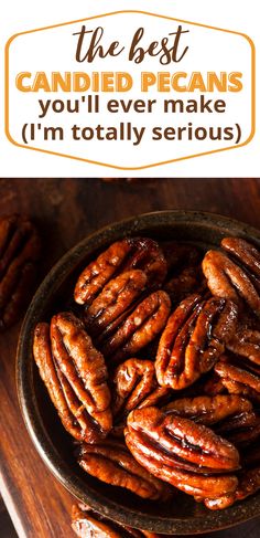 the best candied pecans you'll ever make i'm totally serious