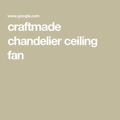 the words craftmade chandelier ceiling fan are in white on a beige background