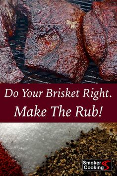 steaks and spices on a grill with the words do your brisket right make the rub