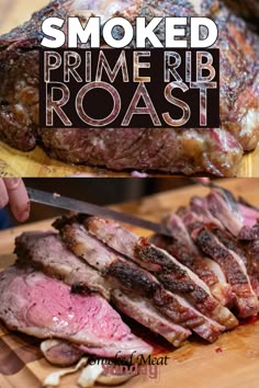 a close up of meat on a cutting board with the words smoked prime rib roast