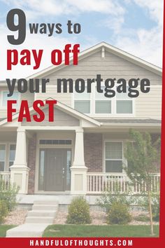 a house with the words 9 ways to pay off your mortgage fast