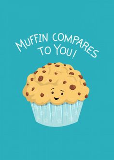 a muffin with the words muffin compares to you