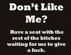 Don't Like Me, E Card, The Words, Great Quotes, True Quotes, Favorite Quotes, Wise Words, Quotes To Live By