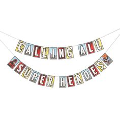 a banner that says,'celebrating all super heros'hanging from a string